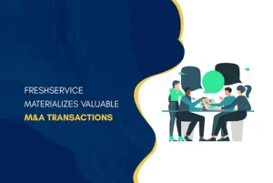 M&A Transactions Can Reinvent the ITSM Strategies for Reformed Innovations