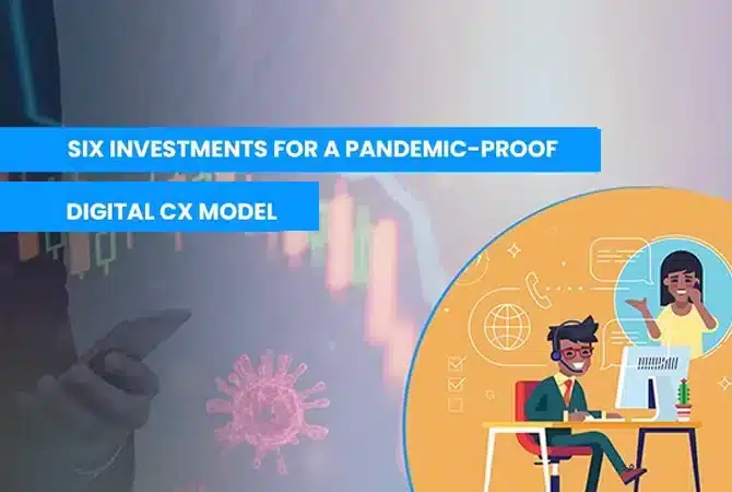 Six Investments for a Pandemic-Proof Digital CX Model