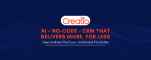 Creatio: The AI-Native, No-Code CRM for Modern Business