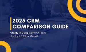 The 2025 CRM Comparison Guide