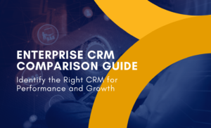 Enterprise CRM Comparison Guide